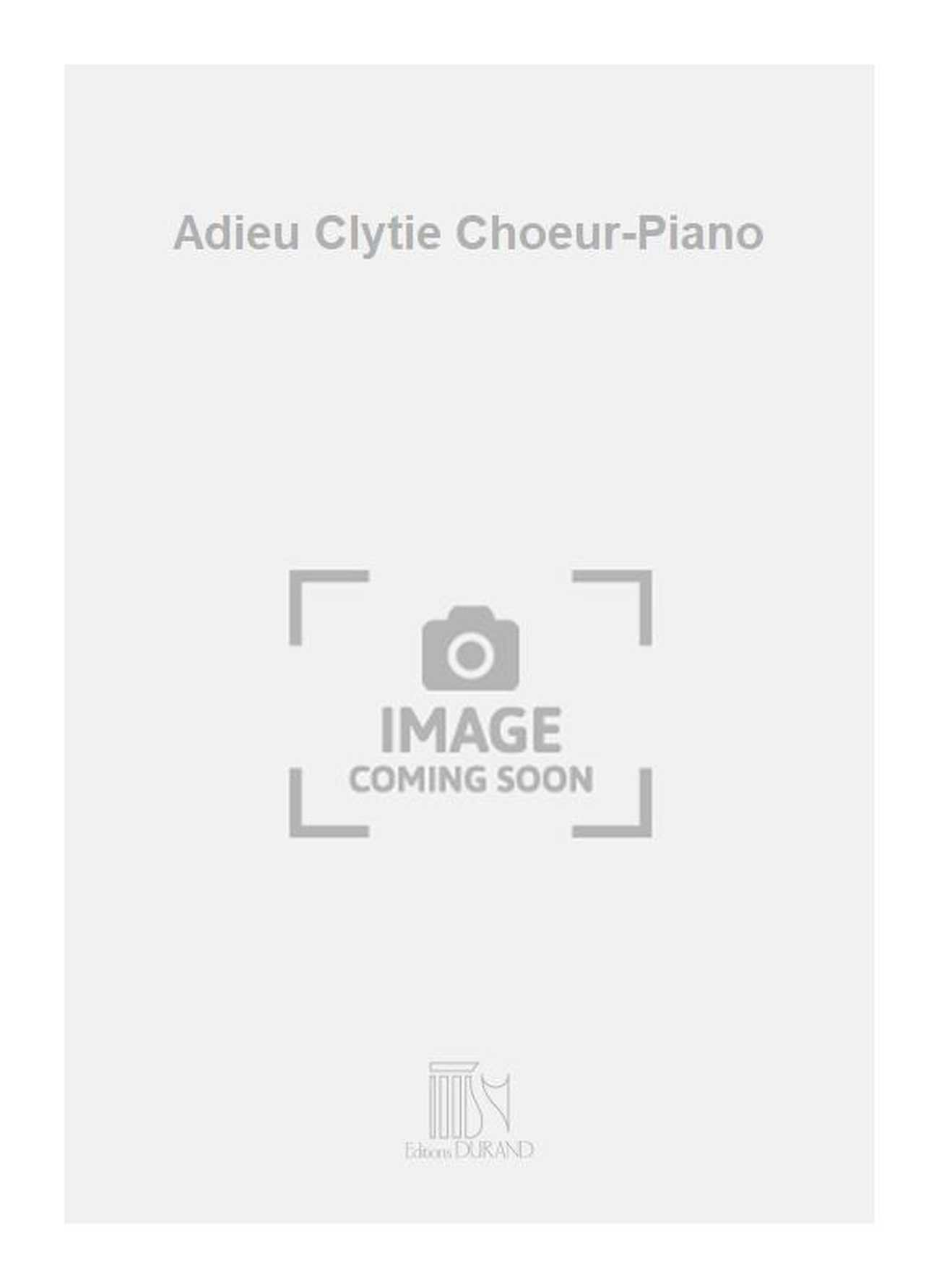 Adieu Clytie Choeur-Piano  